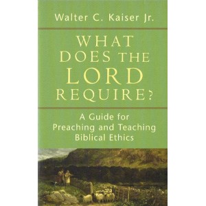 What Does The Lord Require? by Walter C Kaiser Jr